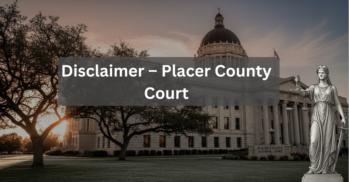 Disclaimer – Placer County Court